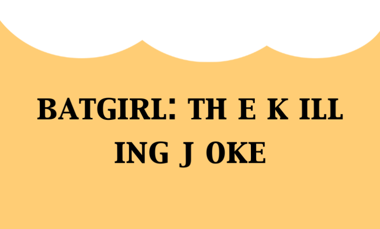 batgirl: th e k ill ing j oke